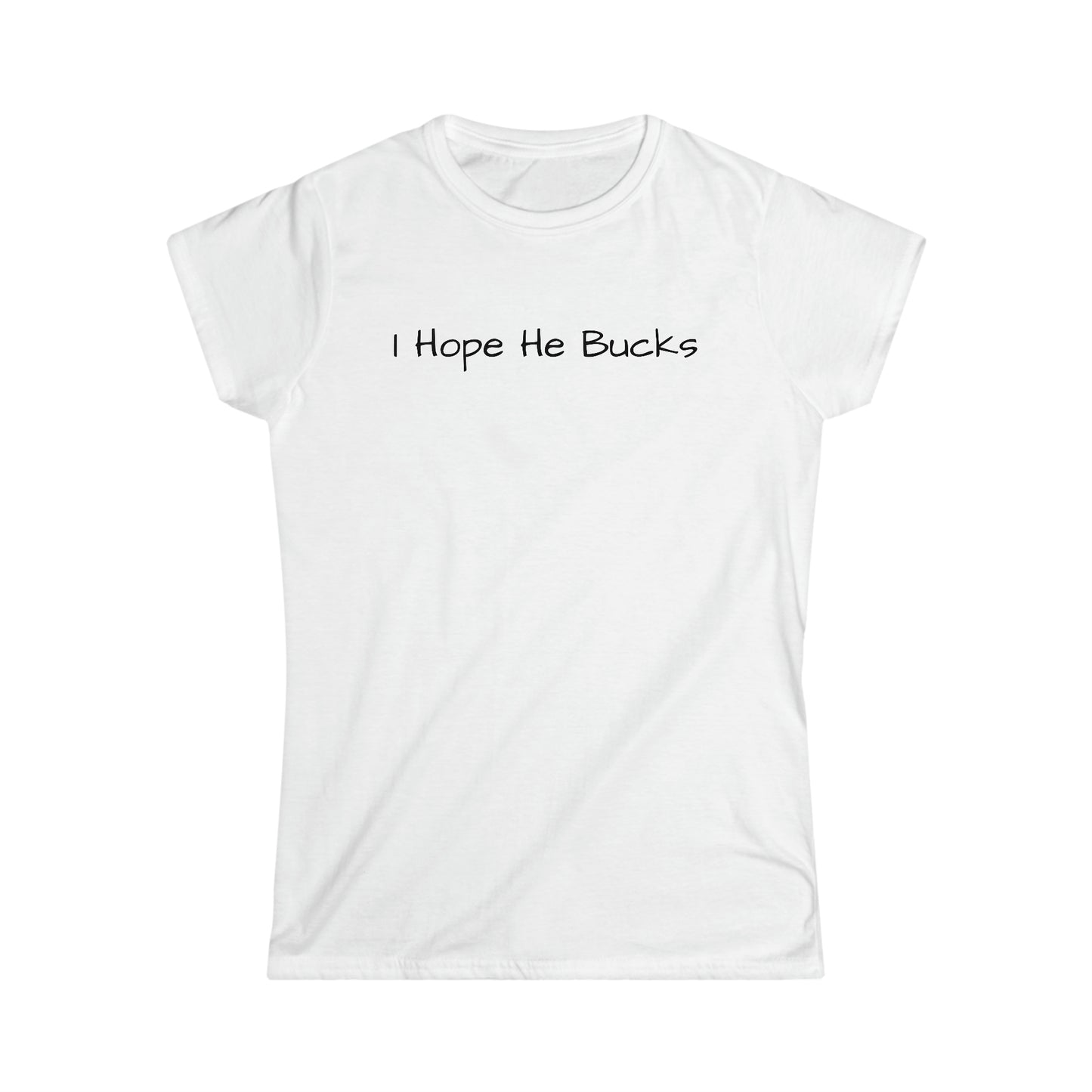 I Hope He Bucks Women's T-Shirt