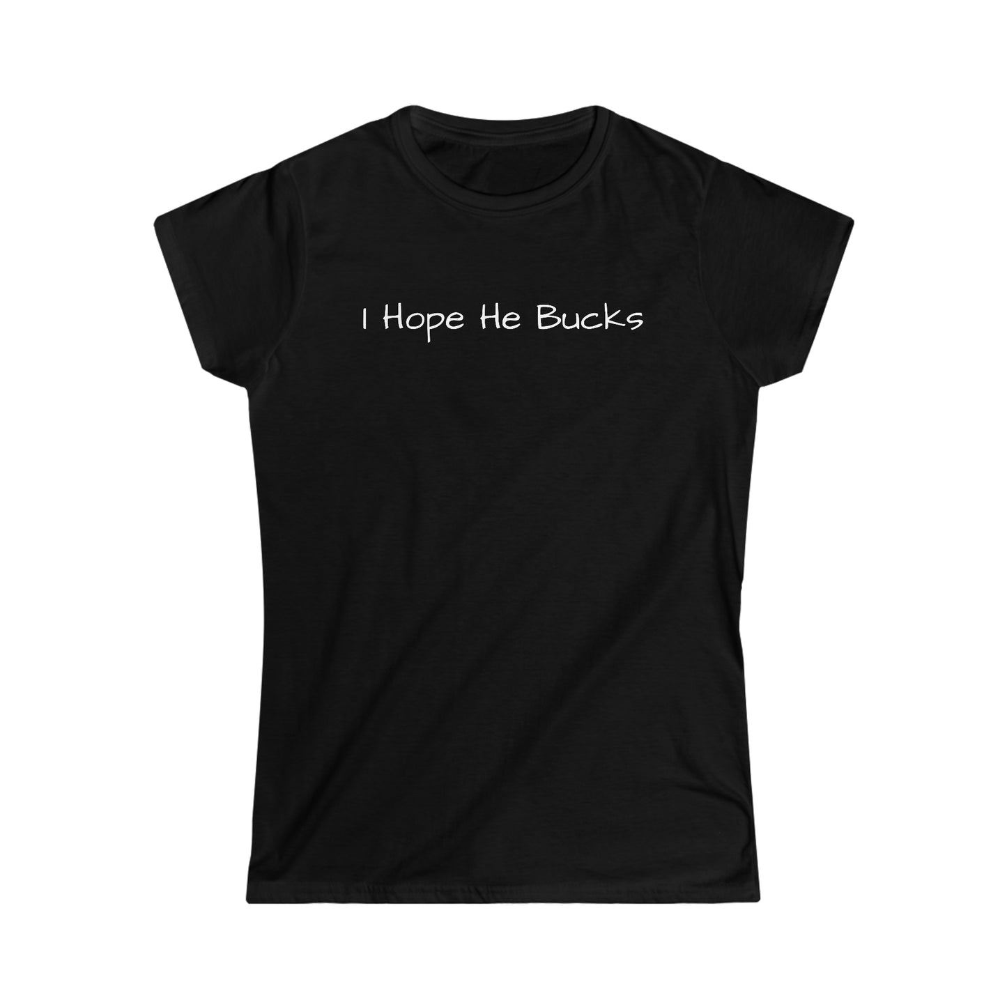 I Hope He Bucks Women's T-Shirt