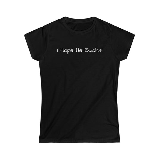 I Hope He Bucks Women's T-Shirt