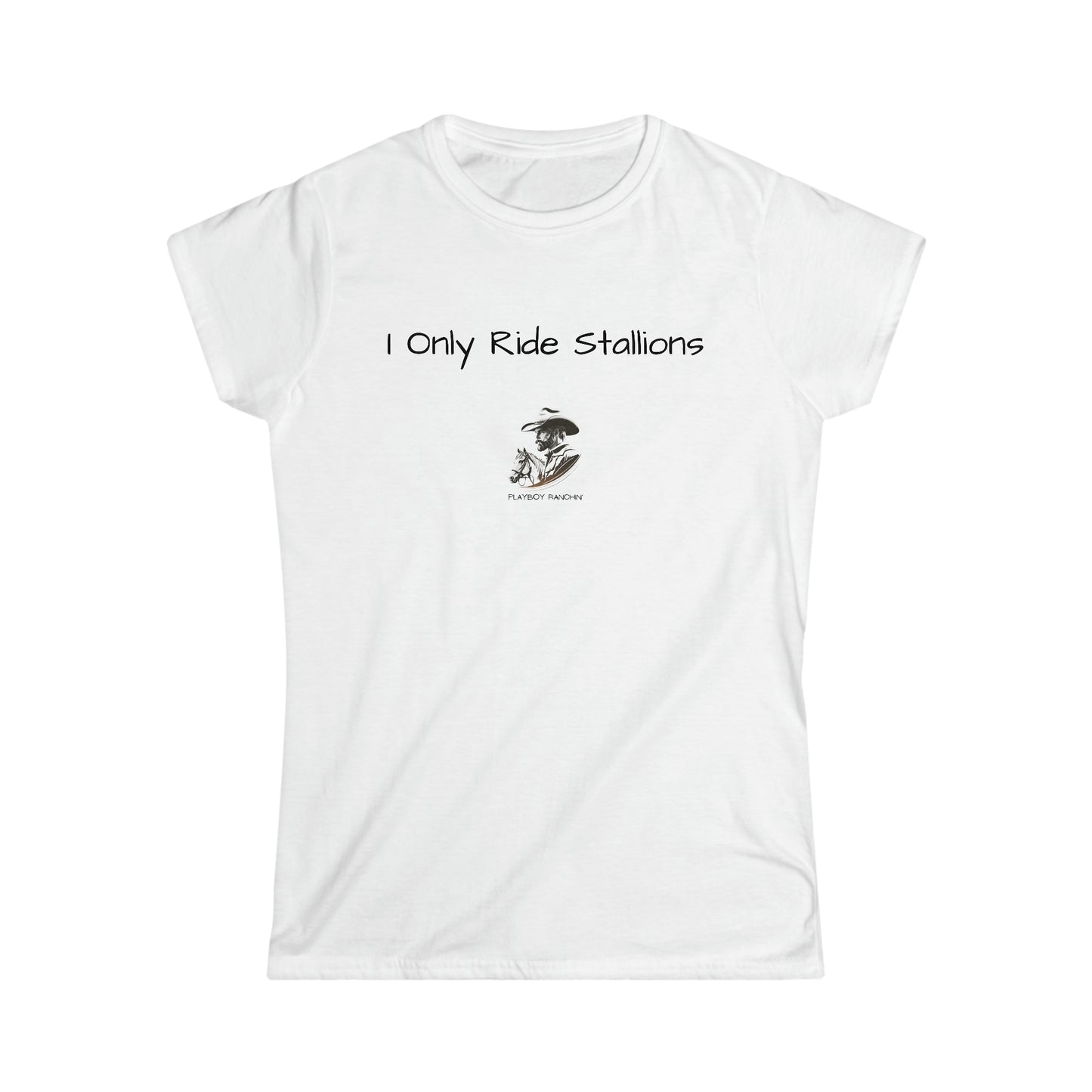 I Only Ride Stallions Women's T-Shirt