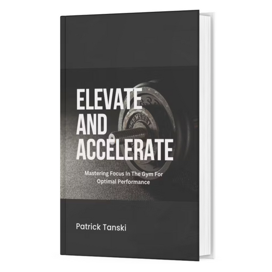 Elevate and Accelerate: Mastering Focus In The Gym For Optimal Workouts E-Book